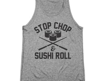 Stop Chop Sushi Roll Funny Humor Foodie Chef Tri-Blend Tank Top DT1384