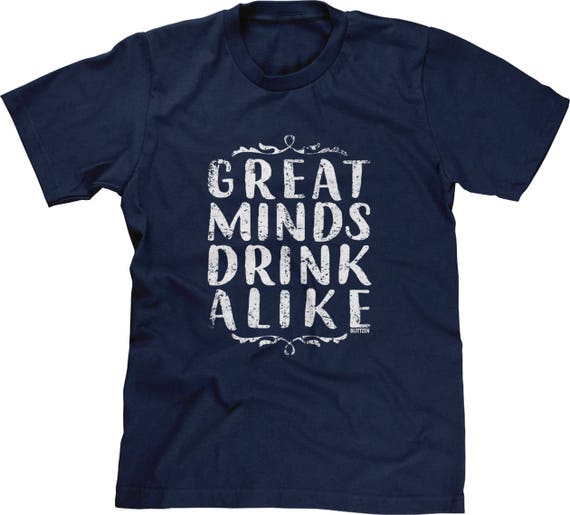 Great Minds Drink Alike Mens Short Sleeve T-shirt Drinking
