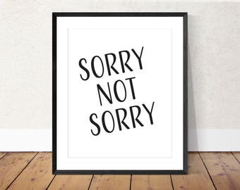 Sorry Not Sorry Fun Saying Hashtag Quote Printable for a Teen Printable for a Preteen Gift for a Graduate DIY Gift for a Teen Birthday