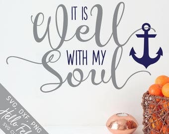 Anchor Svg, Soul Svg, Faith Svg, It Is Well With My Soul Svg, Dxf, Jpg, Svg files for Cricut, Svg files for Silhouette, Vector Art, Clip Art