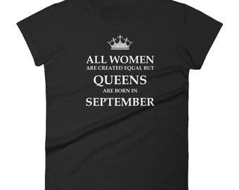 All Women Are Created Equal But QUEENS Are Born In SEPTEMBER Short Sleeve T-Shirt