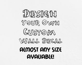 Design Your Own Custom Wall Decal wall decor nursery decor kids room sticker self adhesive vinyl Custom quote decal design your own
