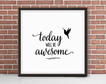 Today Will Be Awesome + Hummingbird // Square Motivational Giclee Art Print | Good Day | Feel Good | You got This | Like a Boss | Happiness