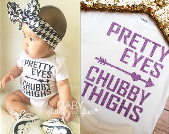 Pretty Eyes Chubby Thighs Baby Girl Bodysuit, Thick Thighs and Pretty Eyes, I Make Chubby Thighs Look Good, Chubby Thighs Saves Lives