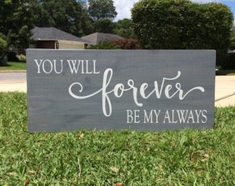 You Will Forever Be My Always / Home Wall Decor / Home Wood Sign / Home Wall Sign / Rustic Wood Sign