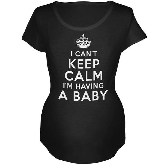 I Can't Keep Calm Maternity T-Shirt