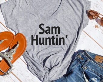 sam huntin' tshirt- country music shirt- country music festival tshirt- country shirt- sam hunt shirt- funny womens shirt