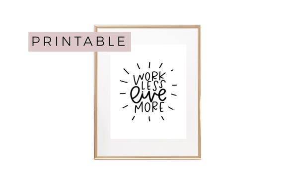 Work Less Live More Motivational Print Calligraphy Print