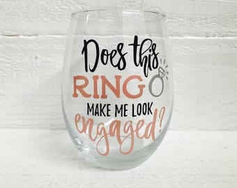 Does this ring make me look engaged stemless wine glass / engaged wine glass / engagement gift / bride to be / cool mug / fun mug / fiancee