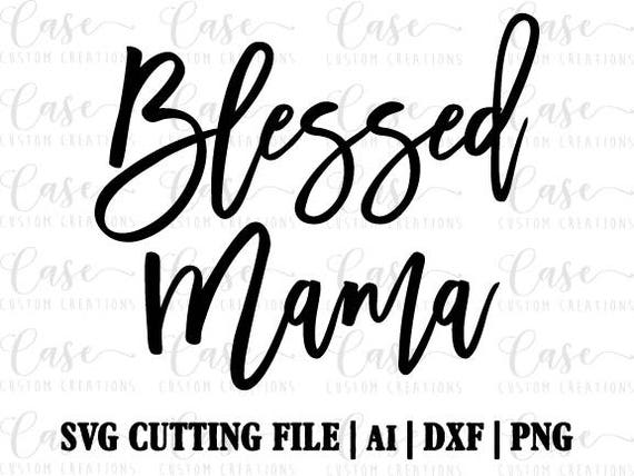 Free Free Blessed Mama Svg Free 429 SVG PNG EPS DXF File