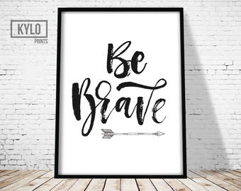 Be Brave Print, Printable Art, Nursery Wall Art, Home Decor, Nursery Decor, Quote Print, Inspirational Quote, Motivational Art, Typography