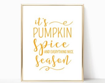 It's pumpkin spice and everything nice season printable, fall decor, fall printable, 5x7, 8x10, 11x14