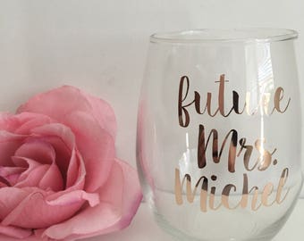 Future mrs wine glass- future mrs gift- engagement gift- rose gold wine glass- future mrs- bride wine glass- bride to be gift- personalized