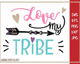 Love My Tribe SVG, Svg Cut File, Tribal SVG, Cricut, Silhouette, Family Svg, Family Dxf, Tribe Svg, Indian Svg, Mommy Svg, Tribe Decal