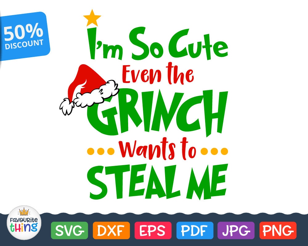 Download I'm So Cute Even the Grinch Wants to Steal Me Svg