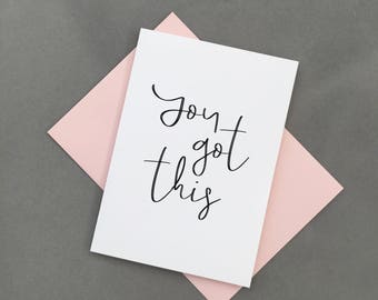 You Got This. Motivational Card. Good Luck Card. Greeting cards