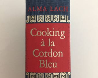 1970 First Edition Cooking á la Cordon Bleu by Alma Lach - French Cooking - Cookbook - Gourmet