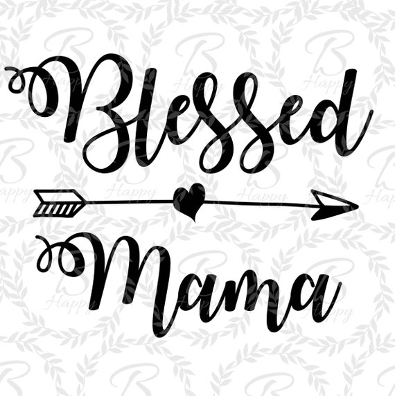 Free Free Blessed Mama Svg Free 624 SVG PNG EPS DXF File