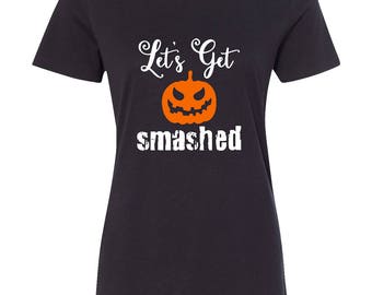 Womens Halloween Shirt, Halloween Party Shirt, Womens Halloween T-Shirt, Halloween Shirt for Women, Let's Get Smashed
