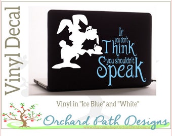 Alice in Wonderland March Hare "If You Don't Think You Shouldn't Speak" Vinyl Decal for laptops, car windows, & other hard surfaces