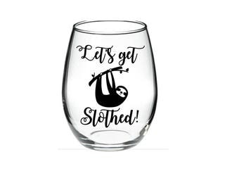 SLOTH - Sloth Wine Glass - Wine Glass gift - Let's Get SLOTHED 21 oz stemless wine glass