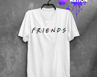 Friends TV Show Shirt Clothing Shirt Tee Custom Shirt Friends TV Show Gift Quotes Friends Gift Movie Shirt Printed Tumblr Graphic Tee BFT002