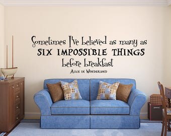 Alice in Wonderland Quote Wall Decal - I ve Believed As Many As Six Impossible Things Before Breakfast Saying Girl Kids Bedroom Vinyl Decal