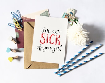 Sarcastic Valentine's Day Cards - Funny Anniversary, Witty, Real Life, Anti-Valentine Day Card, Love Card, I'm Not Sick of You Yet