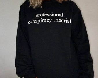Professional Conspiracy Theorist, Conspiracy Sweatshirt, Conspiracy Shirt, Alien Shirt, Alien Sweatshirt, Ghost Shirt, Paranormal