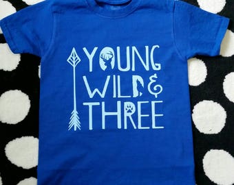 Young Wild and Three Shirt | Third Birthday Shirt | Third Birthday | Young and Wild Third Birthday | 3rd Birthday | 3rd Birthday Shirt |