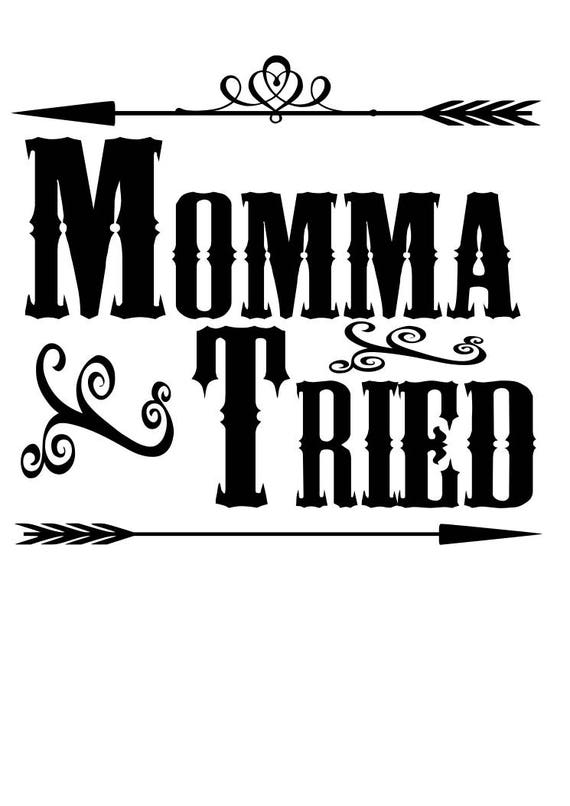 Free Free Mama Tried Svg Free 520 SVG PNG EPS DXF File