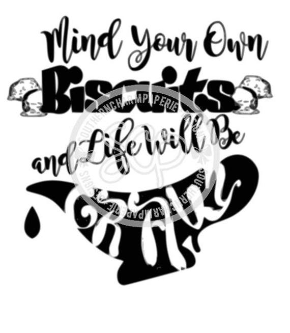 Download Mind Your Own Biscuits and Life Will Be Gravy SVG Cut File