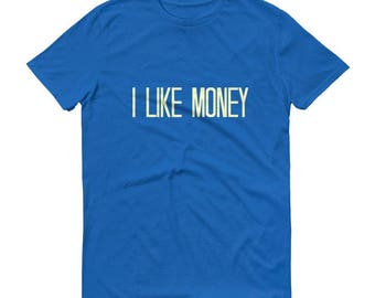 I LIKE MONEY Short Sleeve Funny Play on Words Rich Man Gift T-Shirt