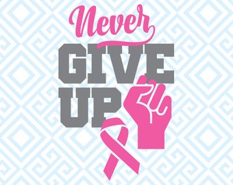 Never Give Up SVG, Breast Cancer Awareness Digital Cutting File, Silhouette and Cricut files, Pink Ribbon SVG, Breast Cancer SVG, 50luna