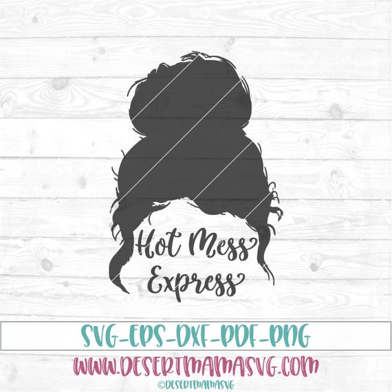 Download Hot mess express svg eps dxf png cricut or cameo scan N