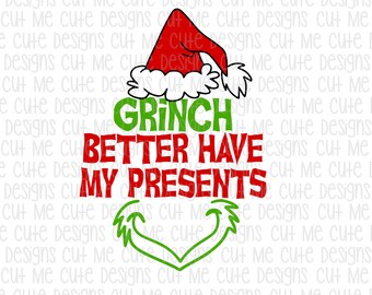 SVG DXF PNG cut file cricut silhouette cameo scrap booking Grinch Better Have My Presents