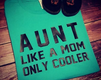 SALE!!!! Auntie tee, Aunt shirt, only cooler, I'm the Aunt