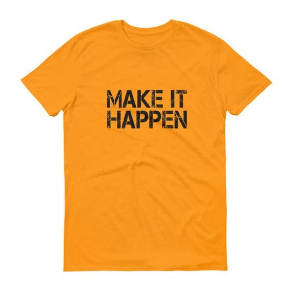 Make It Happen Short sleeve t-shirt