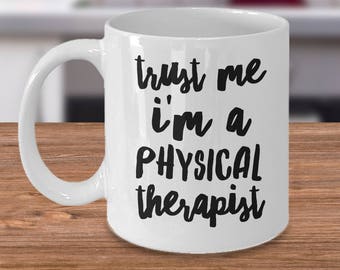 Physical Therapist - Physical Therapy - Physical Therapy Mug - PT Coffee Mug - Humorous Mug - Therapist Gift Ideas - Occupation Mug -