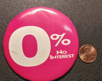 Vintage Pinback Button - "0% No Interest"