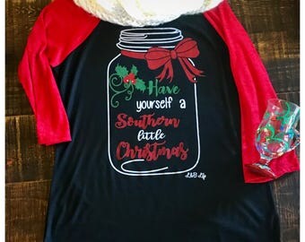 Have Yourself a Southern Little Christmas Raglan / Mason Jar / Merry / Texas / Soft / Shirt / FREE SHIPPING