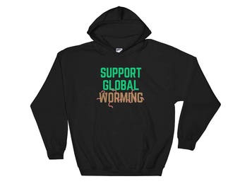 Support Global Worming Hoodie, sweatshirt Funny Gift for Worm Composting Global Warming Climate Change