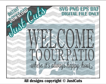 Welcome to Our Patio SVG, patio svg, welcome svg, happy hour, patio, welcome, clock, happy hour svg, clock svg, always happy hour, dxf, png