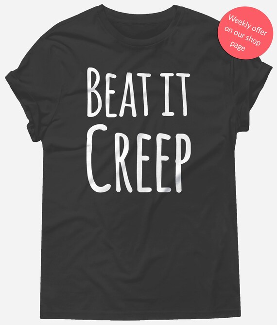 beat it creep t shirt