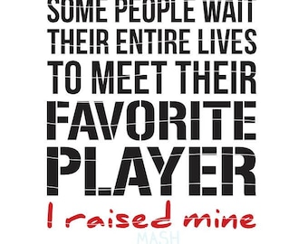 Some People Wait svg, to meet their favorite player svg, I raised mine svg, baseball mom svg, football mom svg, volleyball mom svg, soccer