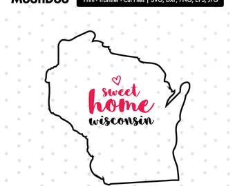Wisconsin SVG, Wisconsin Home Svg, Home Sweet Home, Wisconsin svg File, State Svg, Svg For Silhouette, Svg For Cricut Vector, Svg Cut Vinyl
