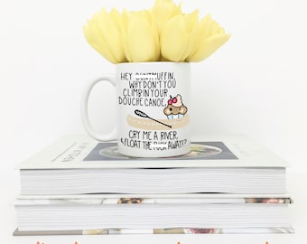 Funny Coffee Mug | Hey Cuntmuffin Climb in Your Douche Canoe | Ceramic Mug | Unique Coffee Mug | Funny Gift