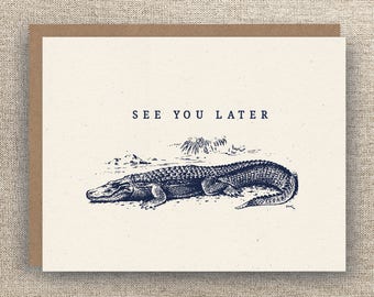 See you Later Alligator - Goodbye Card - Trip Card - Bon Voyage Card - See you Later Card - New Job Card - Moving Card - Coworker Quit Card