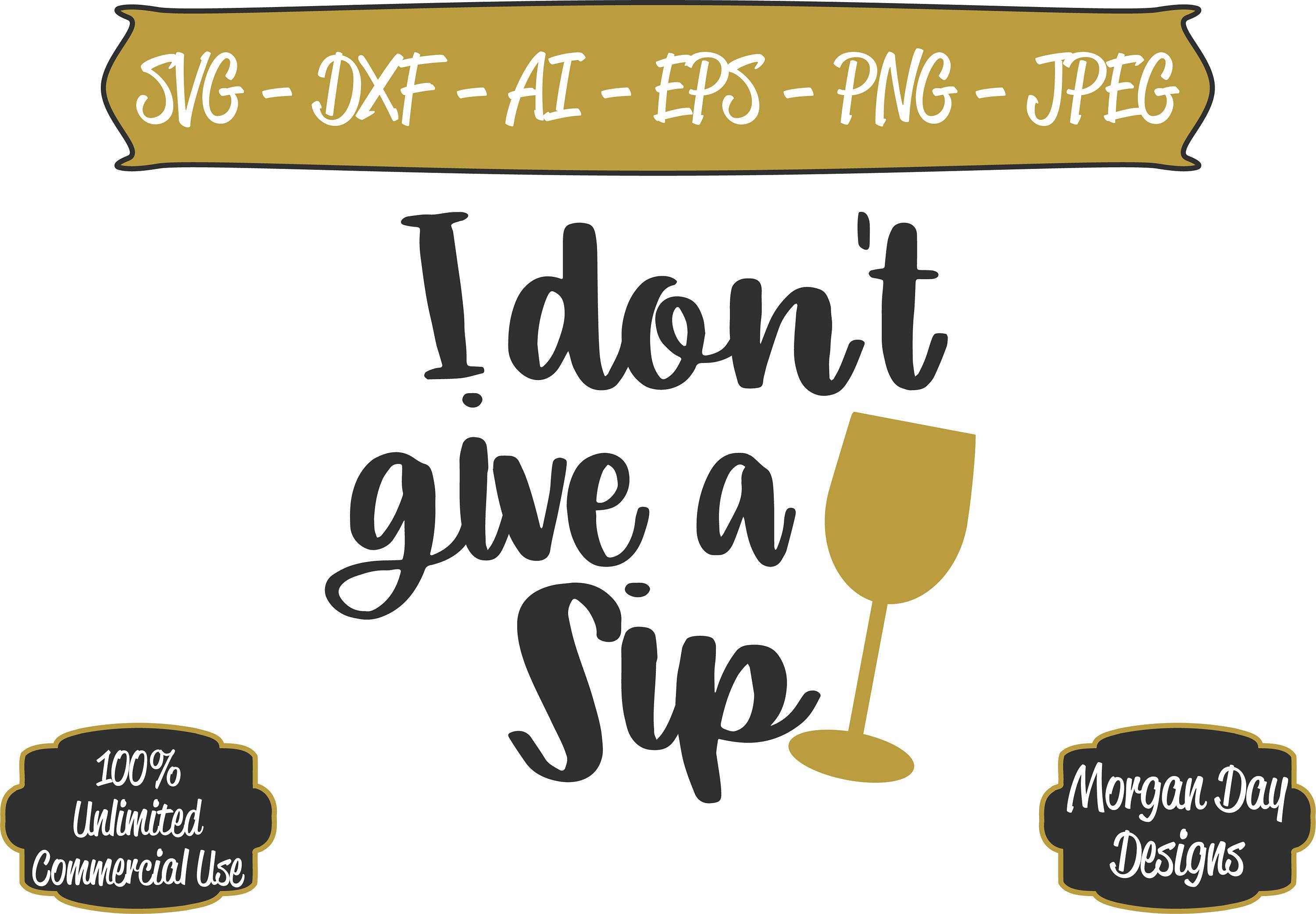 Download I don't Give A Sip SVG Wine SVG Mom svg Mommy Juice