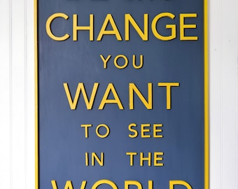 Big 3D board with Gandhi quote " Be the change you want to see in the world " board handmade - tableau citation Gandhi 3D fait main